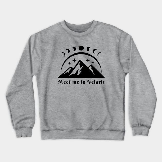 Velaris Acotar SJM, Meet me in Velaris City of Starlight Bookish Bookworm Gift, The night court, A court of thorns and roses Crewneck Sweatshirt by JDVNart